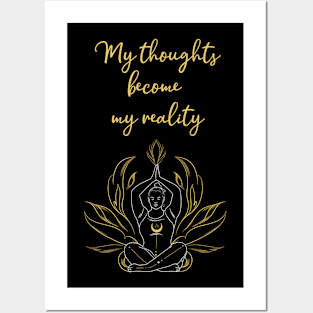 My thoughts become my reality Posters and Art